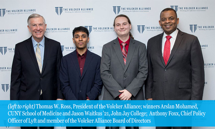 Thomas W. Ross, President of the Volcker Alliance; winners Arslan Mohamed, CUNY School of Medicine and Jason Waitkus ’21, John Jay College;  Anthony Foxx, Chief Policy Officer of Lyft and member of the Volcker Alliance Board of Directors 