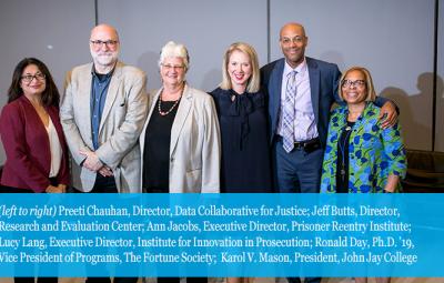 Preeti Chauhan, Director, Data Collaborative for Justice; Jeff Butts, Director, Research and Evaluation Center; Ann Jacobs, Executive Director, Prisoner Reentry Institute; Lucy Lang, Executive Director, Institute for Innovation in Prosecution; Ronald Day, Ph.D. ’19, Vice President of Programs, Fortune Society;  Karol V. Mason, President, John Jay College